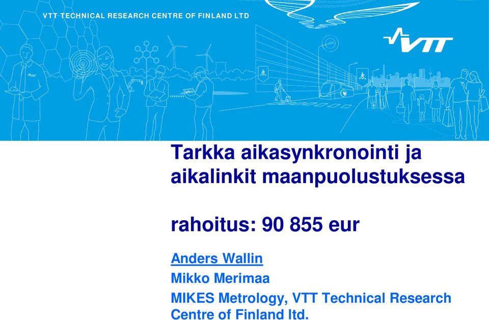 rahoitus: 90 855 eur Anders Wallin Mikko Merimaa