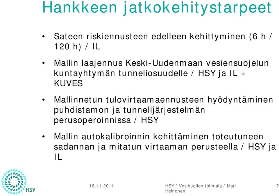 Mallinnetun tulovirtaamaennusteen hyödyntäminen puhdistamon ja tunnelijärjestelmän perusoperoinnissa