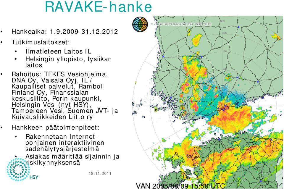 Vaisala Oyj, IL / Kaupalliset palvelut, Ramboll Finland Oy, Finanssialan keskusliitto, Porin kaupunki, Helsingin Vesi (nyt