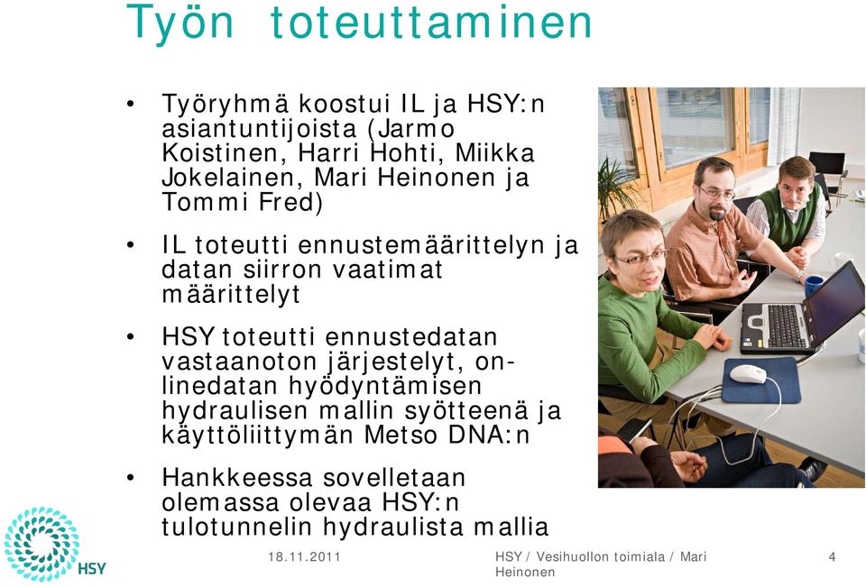 toteutti ennustedatan vastaanoton järjestelyt, onlinedatan hyödyntämisen hydraulisen mallin syötteenä ja