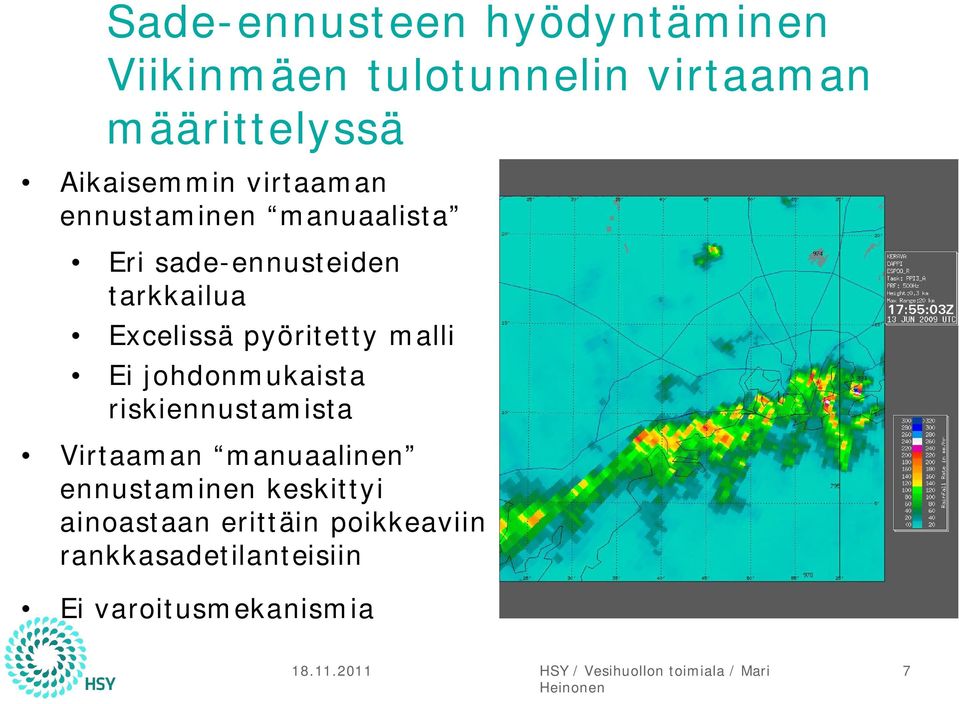 Excelissä pyöritetty malli Ei johdonmukaista riskiennustamista Virtaaman manuaalinen