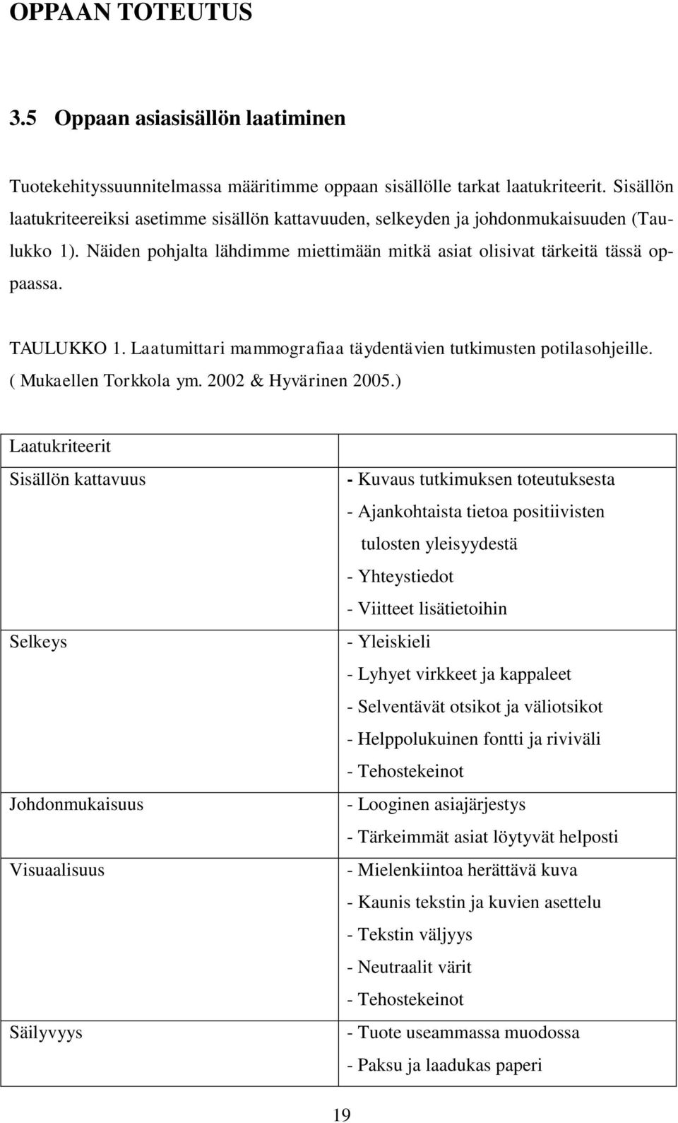 Laatumittari mammografiaa täydentävien tutkimusten potilasohjeille. ( Mukaellen Torkkola ym. 2002 & Hyvärinen 2005.