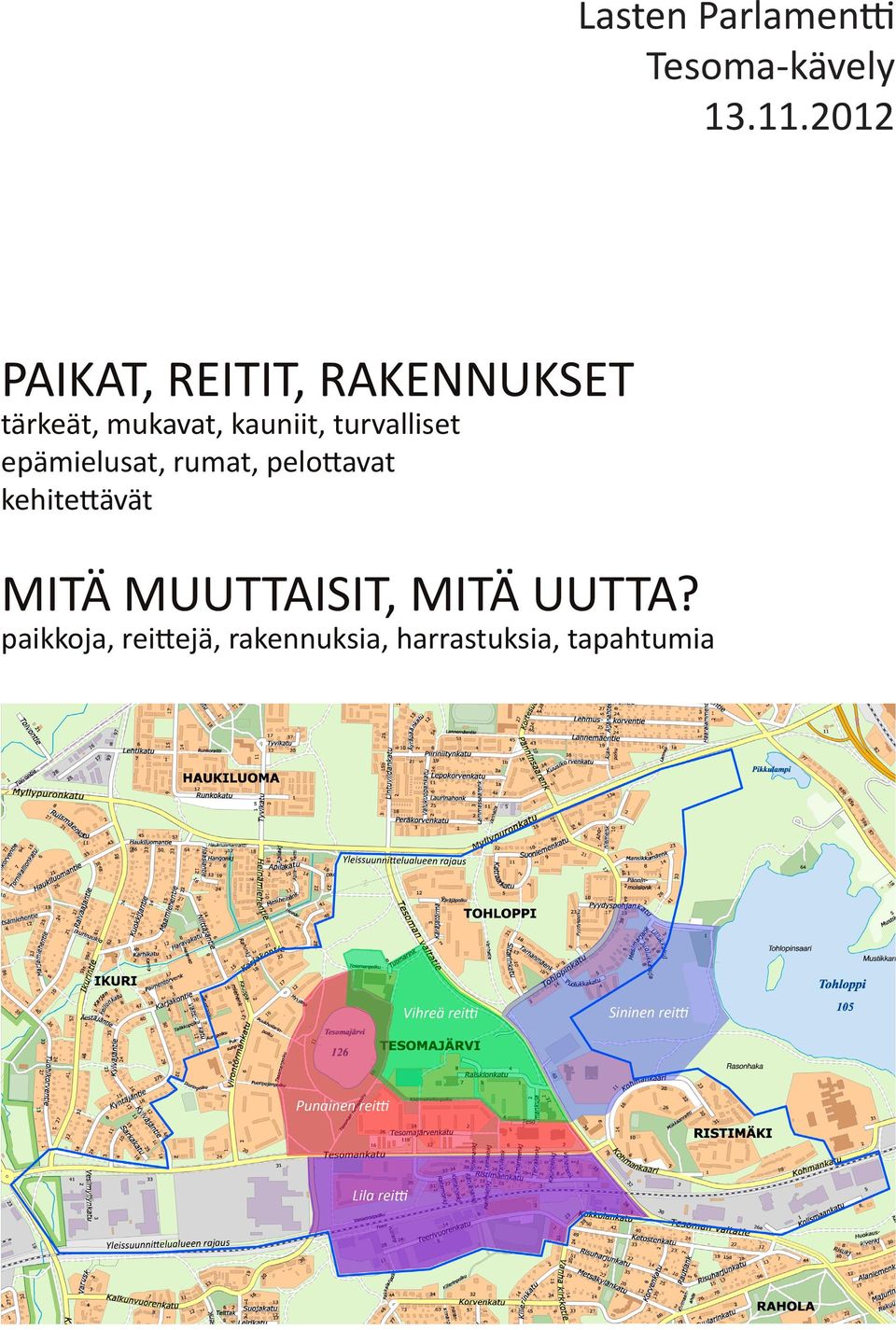 turvalliset epämielusat, rumat, pelottavat kehitettävät MITÄ