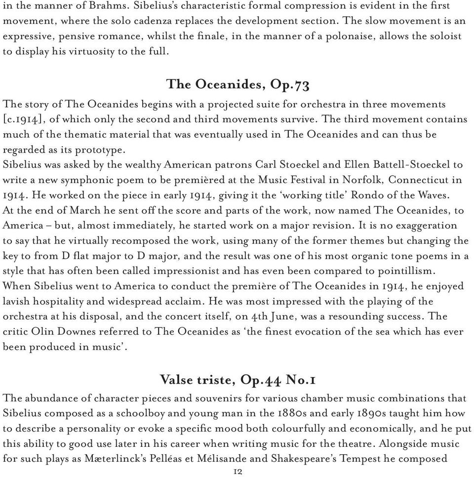 73 The story of The Oceanides begins with a projected suite for orchestra in three movements [c.1914], of which only the second and third movements survive.