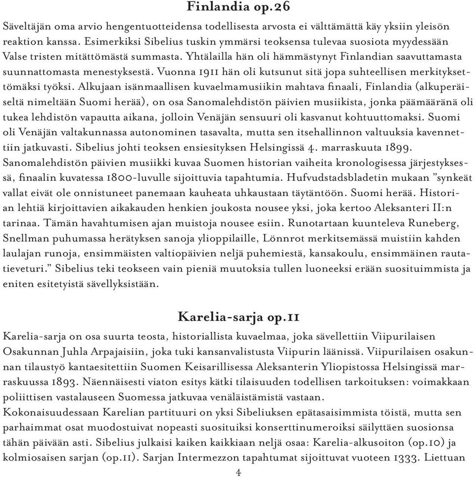 Vuonna 1911 hän oli kutsunut sitä jopa suhteellisen merkityksettömäksi työksi.