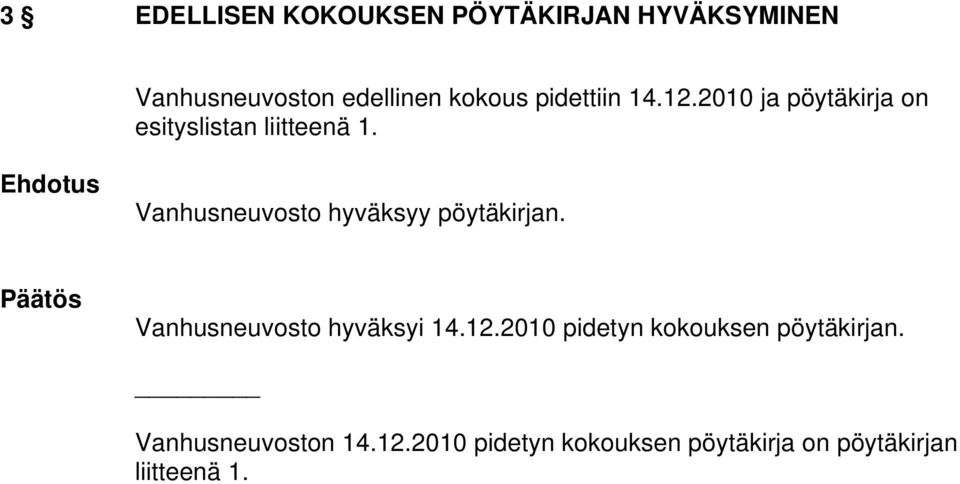 Vanhusneuvosto hyväksyy pöytäkirjan. Vanhusneuvosto hyväksyi 14.12.