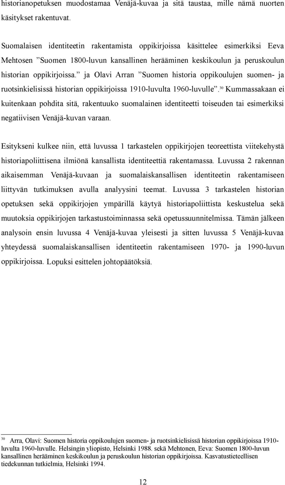 ja Olavi Arran Suomen historia oppikoulujen suomen- ja ruotsinkielisissä historian oppikirjoissa 1910-luvulta 1960-luvulle.