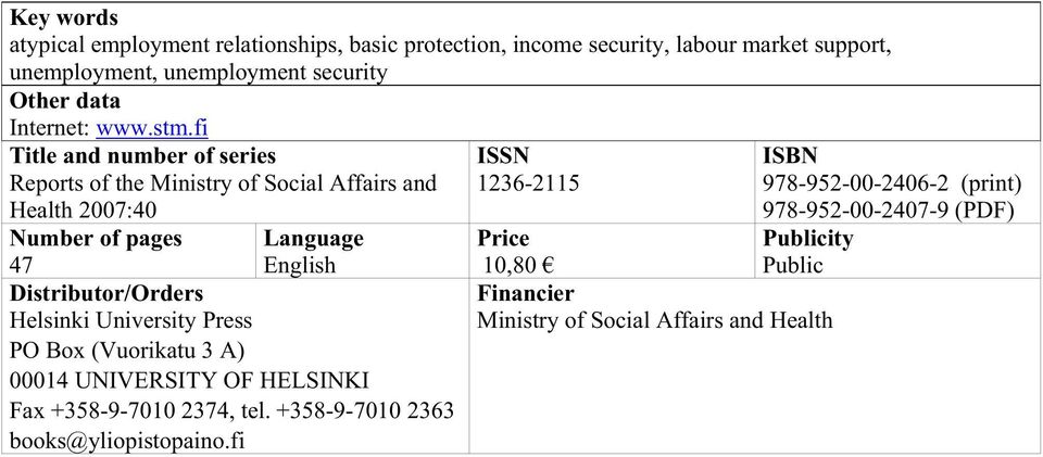 fi Title and number of series Reports of the Ministry of Social Affairs and Health 2007:40 Number of pages Language 47 English Distributor/Orders