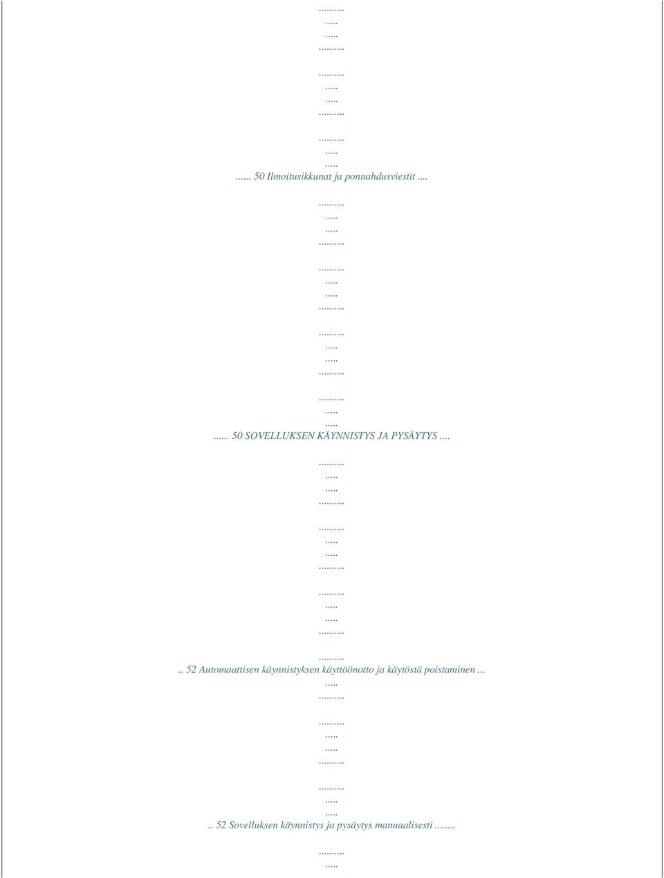 .... 52 Automaattisen käynnistyksen käyttöönotto ja