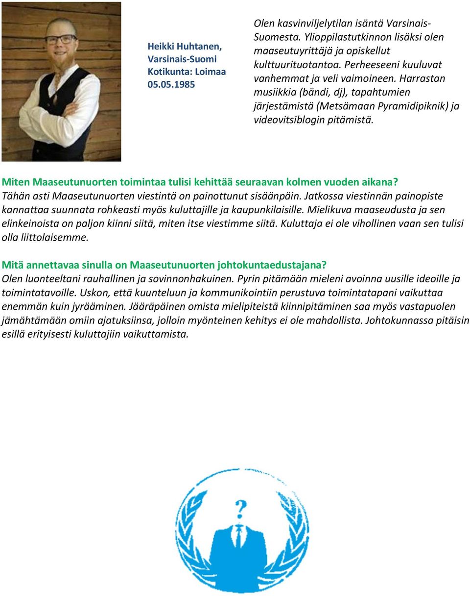Tähän asti Maaseutunuorten viestintä on painottunut sisäänpäin. Jatkossa viestinnän painopiste kannattaa suunnata rohkeasti myös kuluttajille ja kaupunkilaisille.