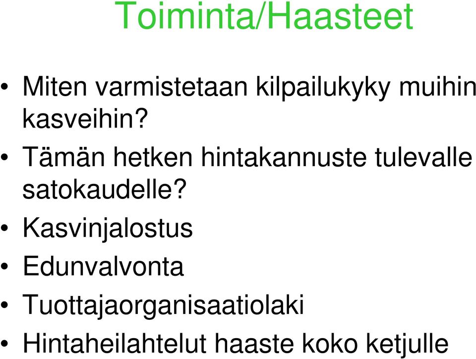 Tämän hetken hintakannuste tulevalle satokaudelle?