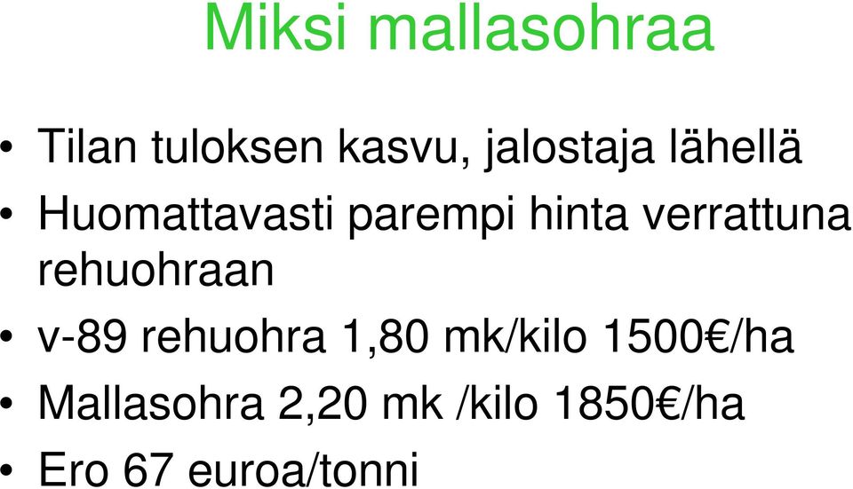 verrattuna rehuohraan v-89 rehuohra 1,80 mk/kilo