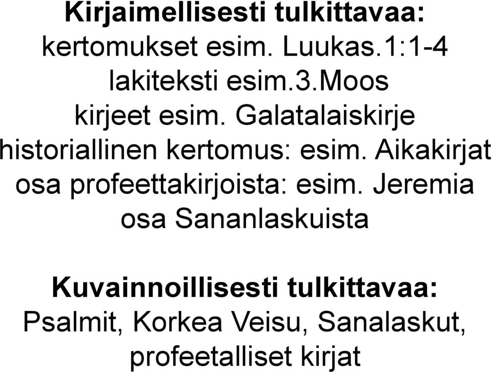 Galatalaiskirje historiallinen kertomus: esim.