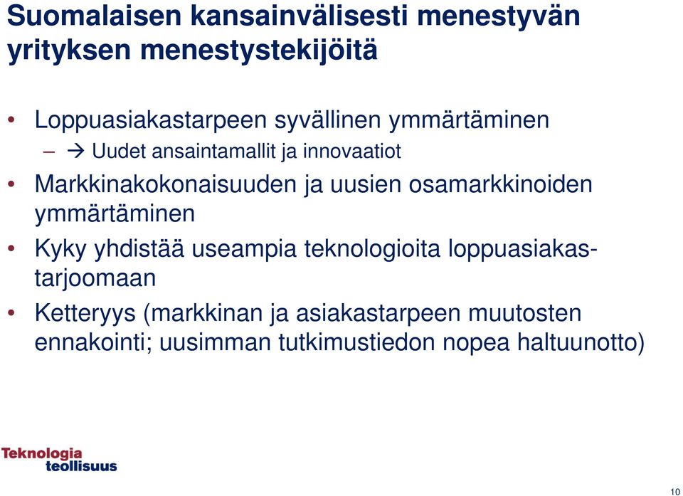 osamarkkinoiden ymmärtäminen Kyky yhdistää useampia teknologioita loppuasiakastarjoomaan