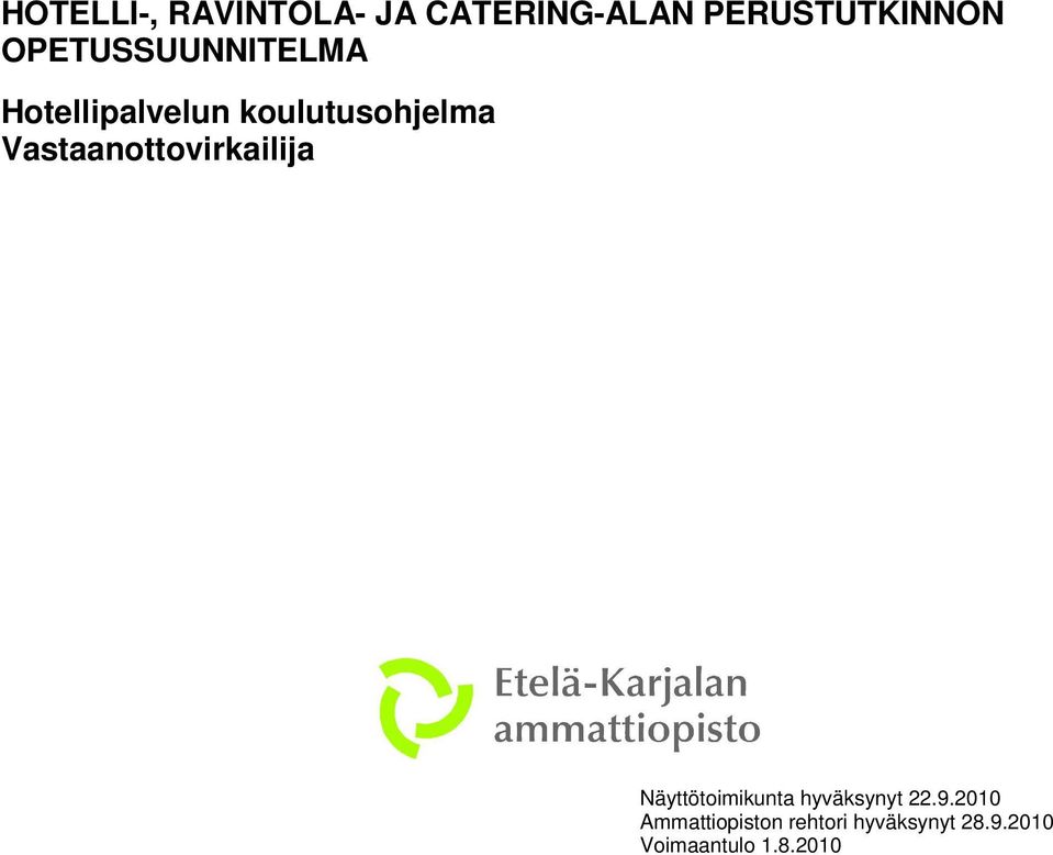 Vastaanottovirkailija Näyttötoimikunta hyväksynyt 22.9.