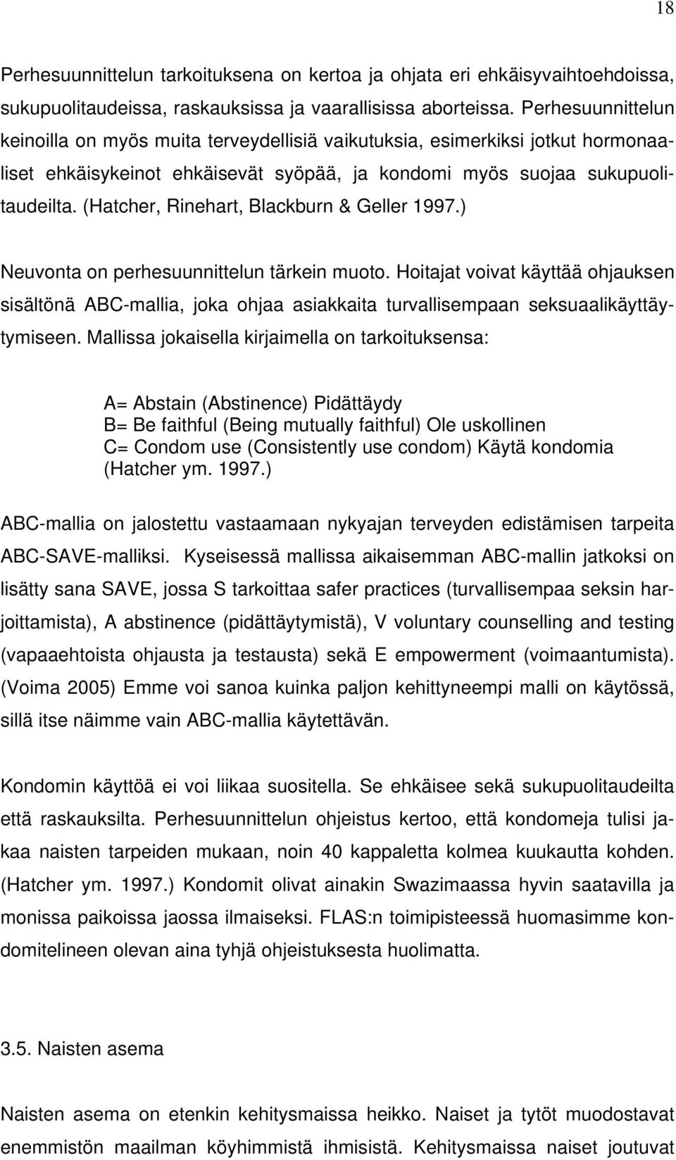 (Hatcher, Rinehart, Blackburn & Geller 1997.) Neuvonta on perhesuunnittelun tärkein muoto.