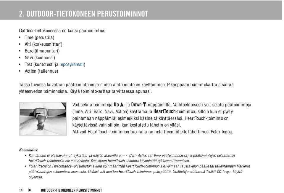 Voit selata toimintoja Up - ja Down -näppäimillä.