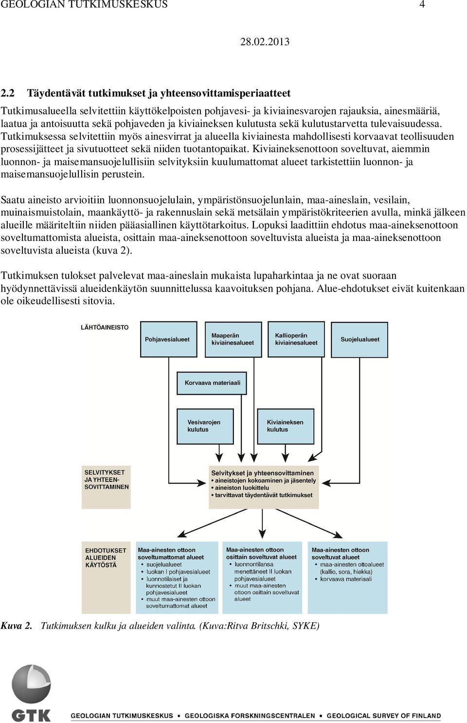 kiviaineksen kulutusta sekä kulutustarvetta tulevaisuudessa.