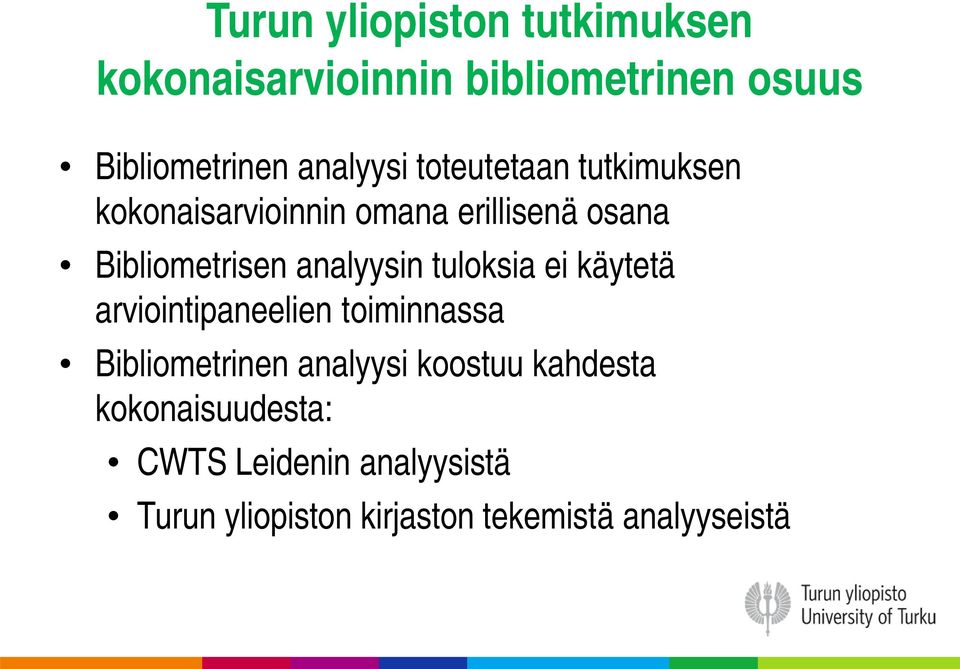 analyysin tuloksia ei käytetä arviointipaneelien toiminnassa Bibliometrinen analyysi