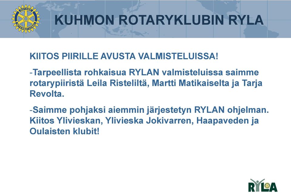 Leila Risteliltä, Martti Matikaiselta ja Tarja Revolta.