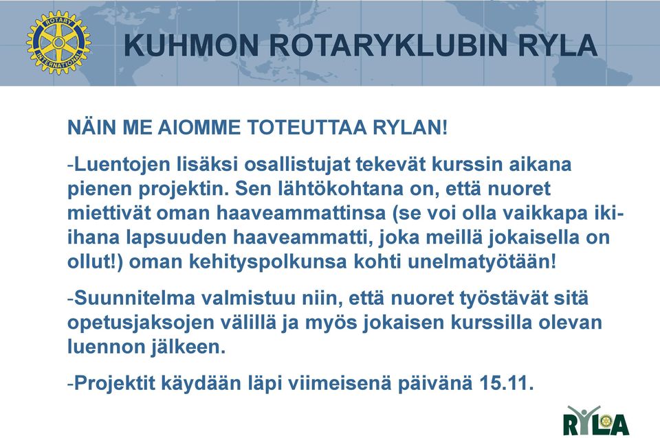 joka meillä jokaisella on ollut!) oman kehityspolkunsa kohti unelmatyötään!