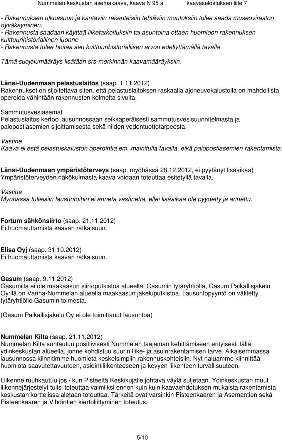 tavalla Tämä suojelumääräys lisätään srs-merkinnän kaavamääräyksiin. Länsi-Uudenmaan pelastuslaitos (saap. 1.11.