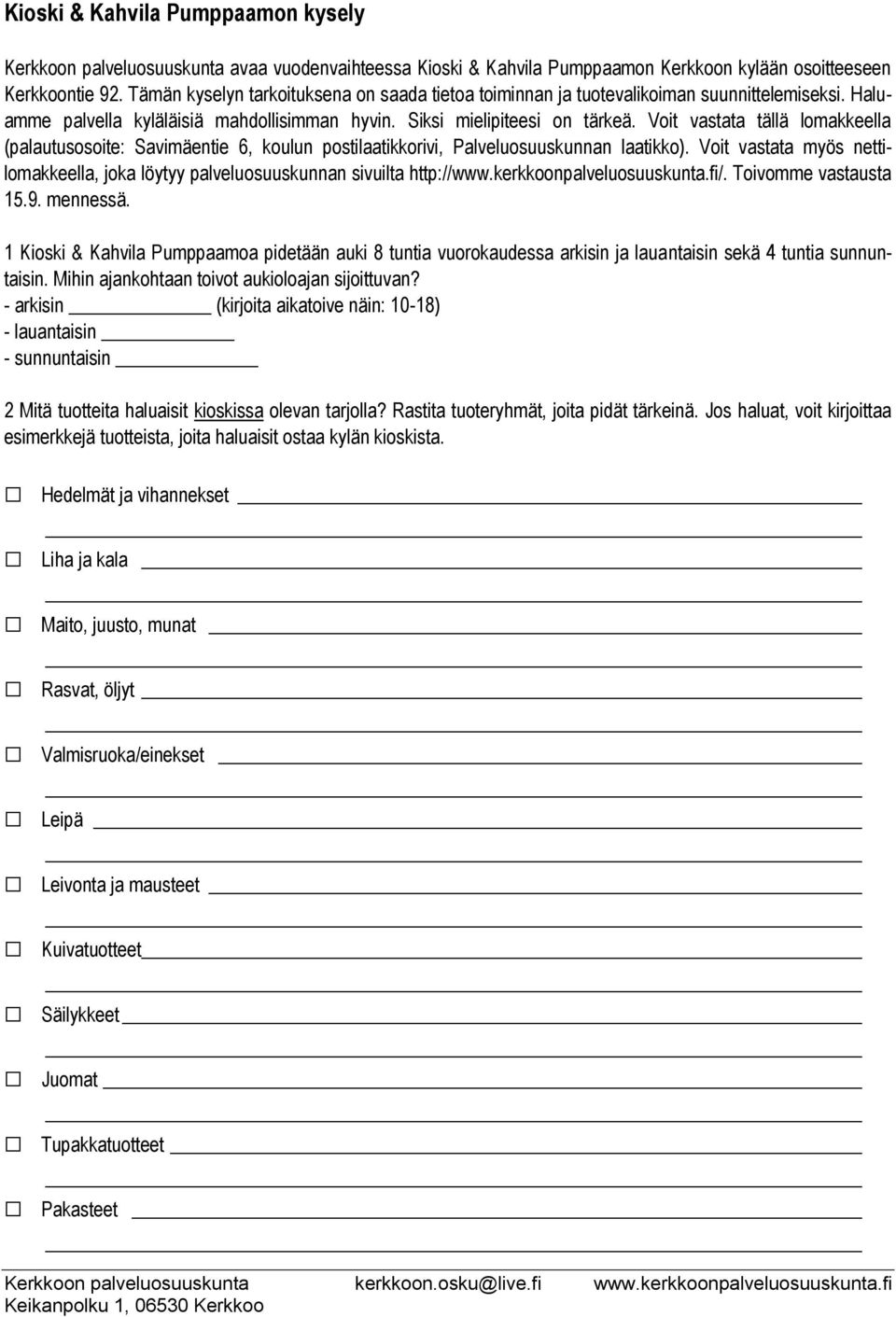 Voit vastata tällä lomakkeella (palautusosoite: Savimäentie 6, koulun postilaatikkorivi, Palveluosuuskunnan laatikko).