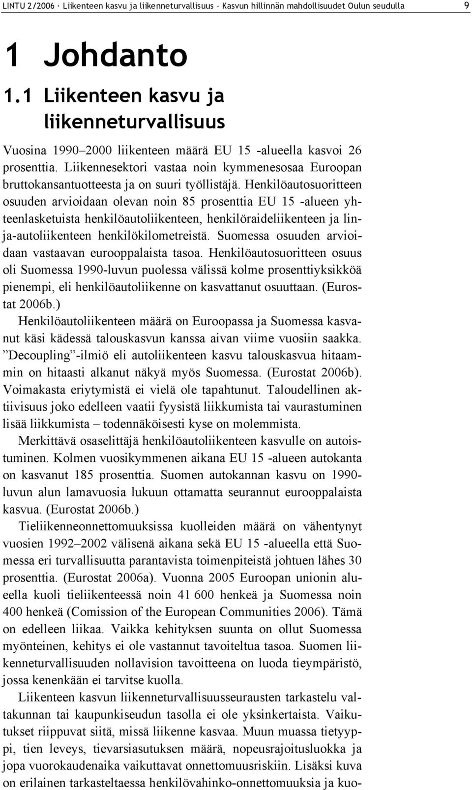 Liikennesektori vastaa noin kymmenesosaa Euroopan bruttokansantuotteesta ja on suuri työllistäjä.