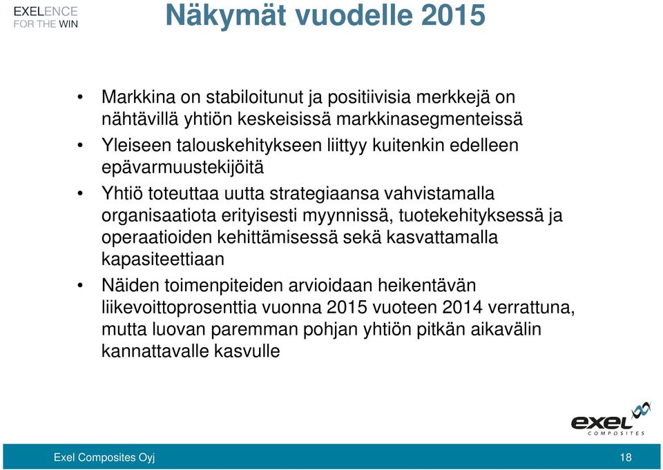 myynnissä, tuotekehityksessä ja operaatioiden kehittämisessä sekä kasvattamalla kapasiteettiaan Näiden toimenpiteiden arvioidaan heikentävän