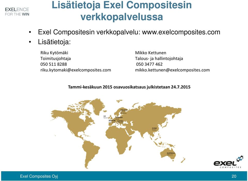 kytomaki@exelcomposites.com Mikko Kettunen Talous- ja hallintojohtaja 050 3477 462 mikko.