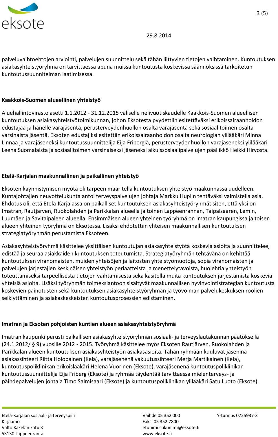 Kaakkois-Suomen alueellinen yhteistyö Aluehallintovirasto asetti 1.1.2012-