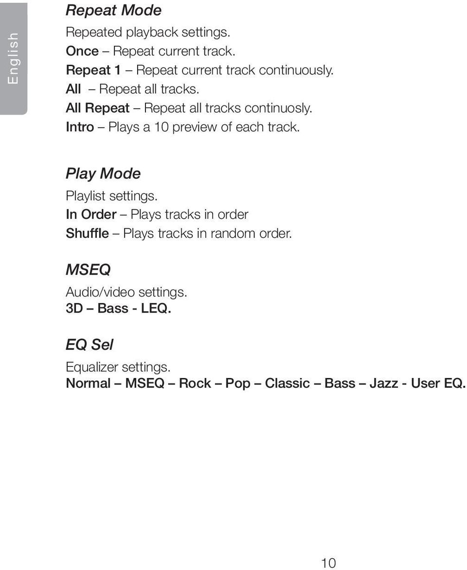 Intro Plays a 10 preview of each track. Play Mode Playlist settings.