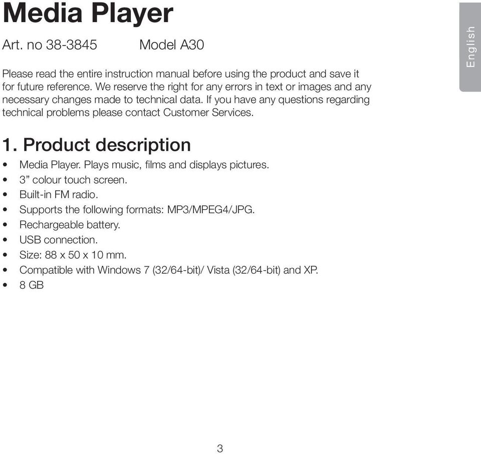 If you have any questions regarding technical problems please contact Customer Services. English 1. Product description Media Player.