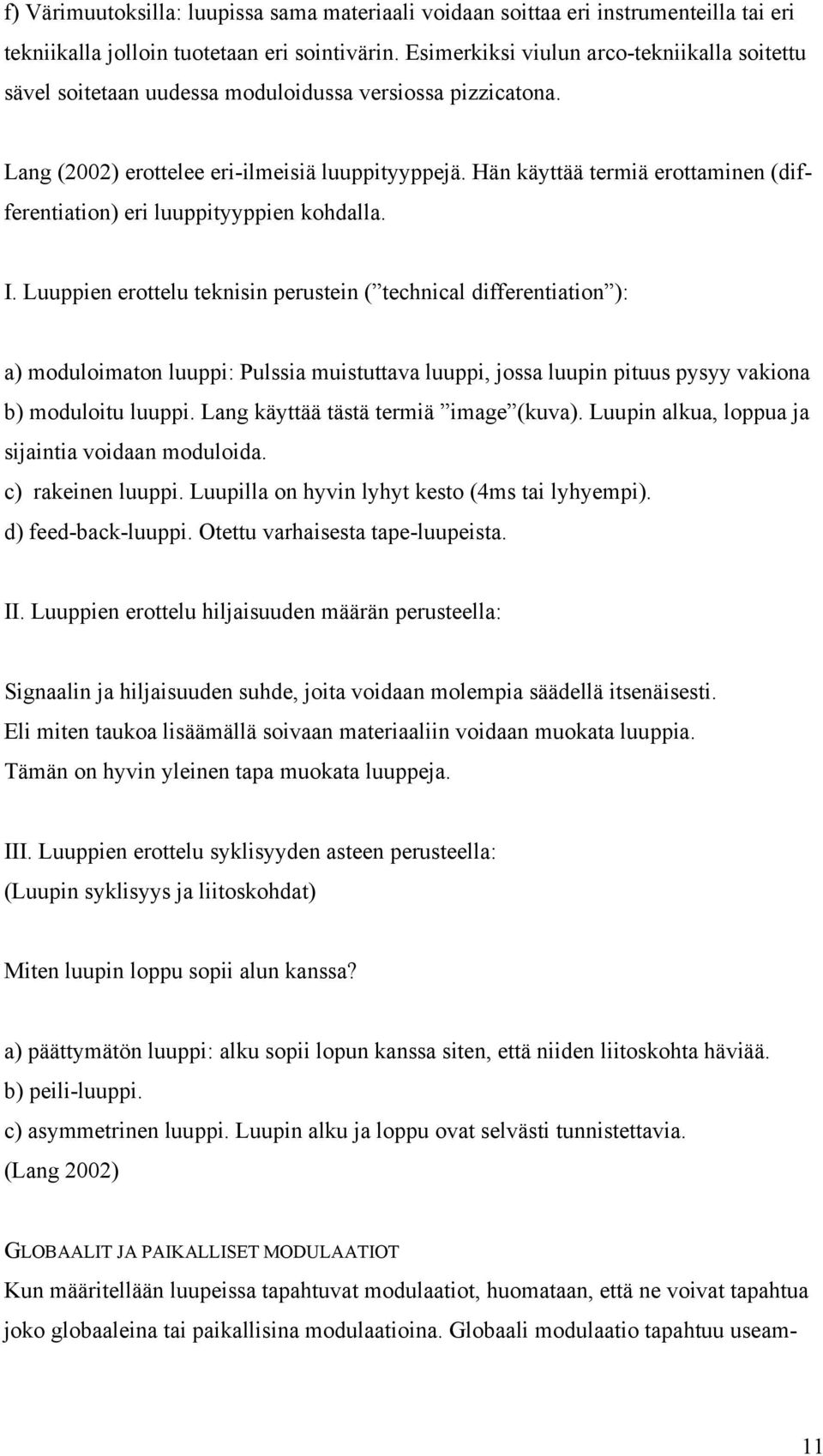 Hän käyttää termiä erottaminen (differentiation) eri luuppityyppien kohdalla. I.