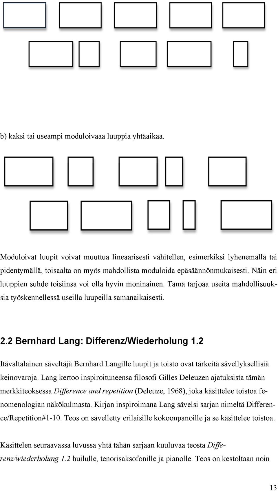 Näin eri luuppien suhde toisiinsa voi olla hyvin moninainen. Tämä tarjoaa useita mahdollisuuksia työskennellessä useilla luupeilla samanaikaisesti. 2.2 Bernhard Lang: Differenz/Wiederholung 1.