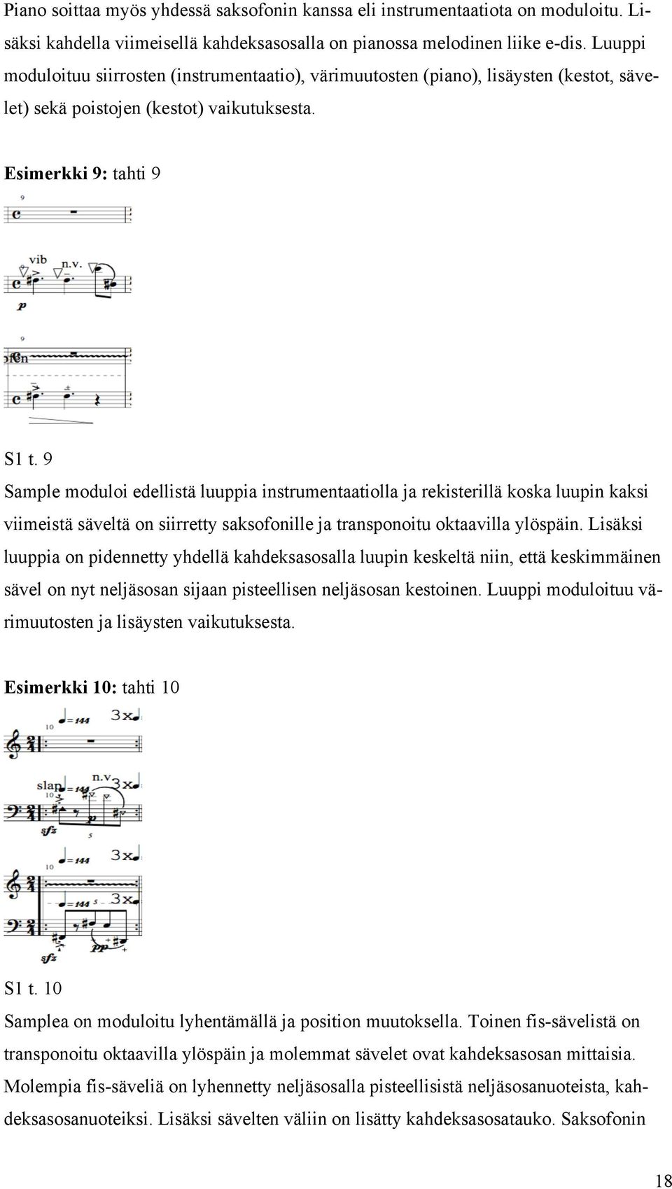 9 Sample moduloi edellistä luuppia instrumentaatiolla ja rekisterillä koska luupin kaksi viimeistä säveltä on siirretty saksofonille ja transponoitu oktaavilla ylöspäin.