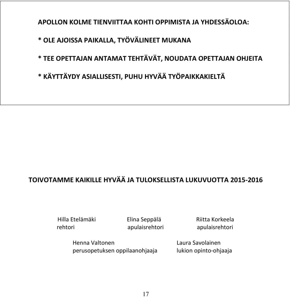 TOIVOTAMME KAIKILLE HYVÄÄ JA TULOKSELLISTA LUKUVUOTTA 2015-2016 Hilla Etelämäki Elina Seppälä Riitta Korkeela