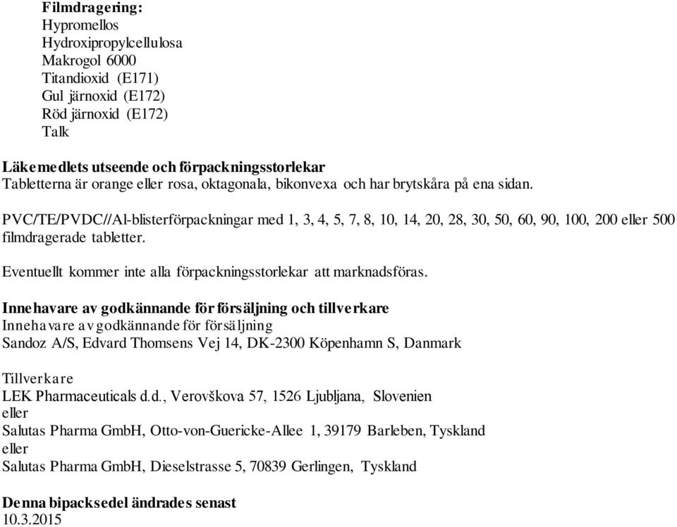 Eventuellt kommer inte alla förpackningsstorlekar att marknadsföras.