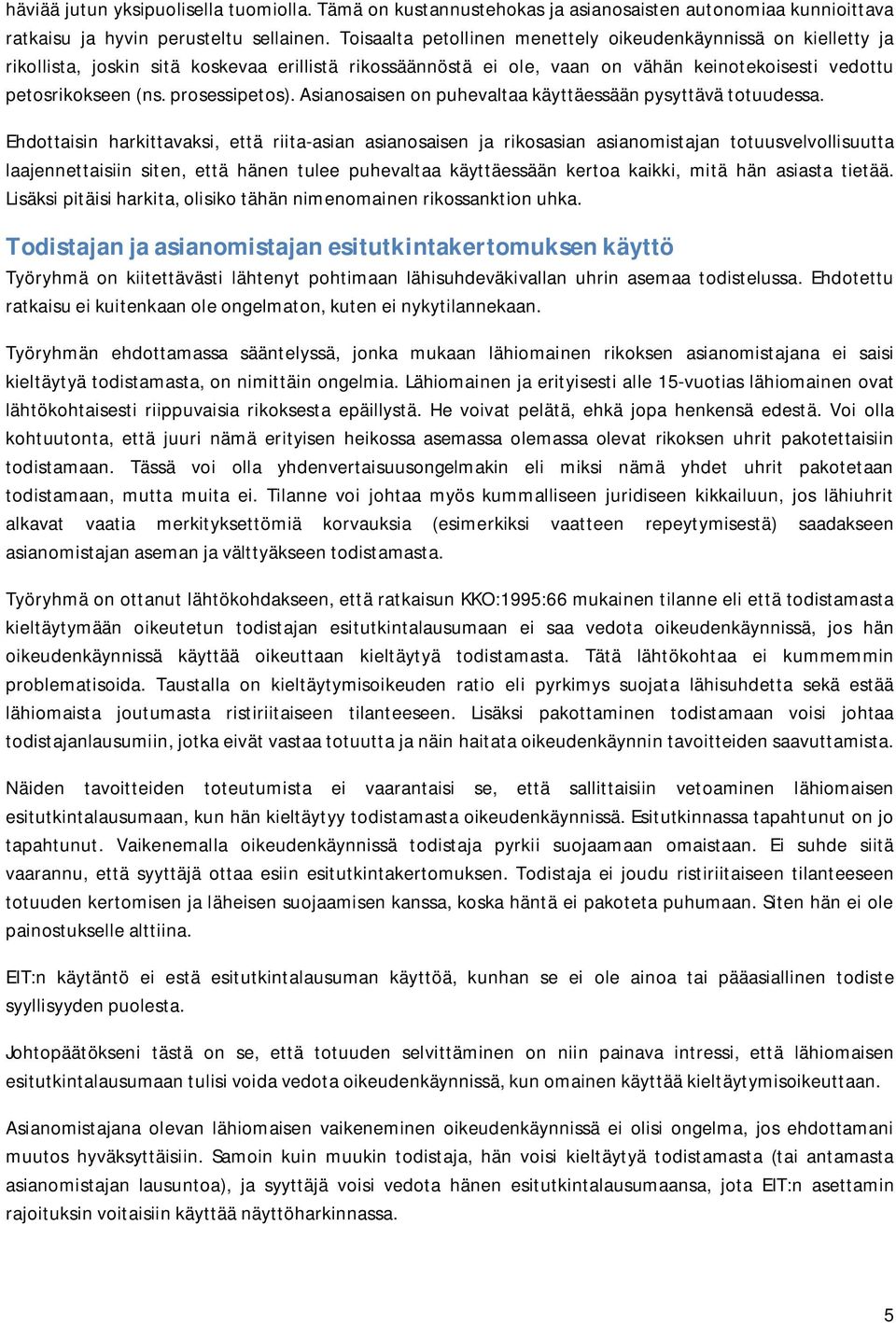 prosessipetos). Asianosaisen on puhevaltaa käyttäessään pysyttävä totuudessa.
