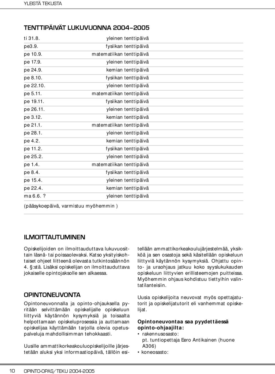 6.? fysiikan tenttipäivä matematiikan tenttipäivä kemian tenttipäivä fysiikan tenttipäivä matematiikan tenttipäivä fysiikan tenttipäivä kemian tenttipäivä matematiikan tenttipäivä kemian tenttipäivä