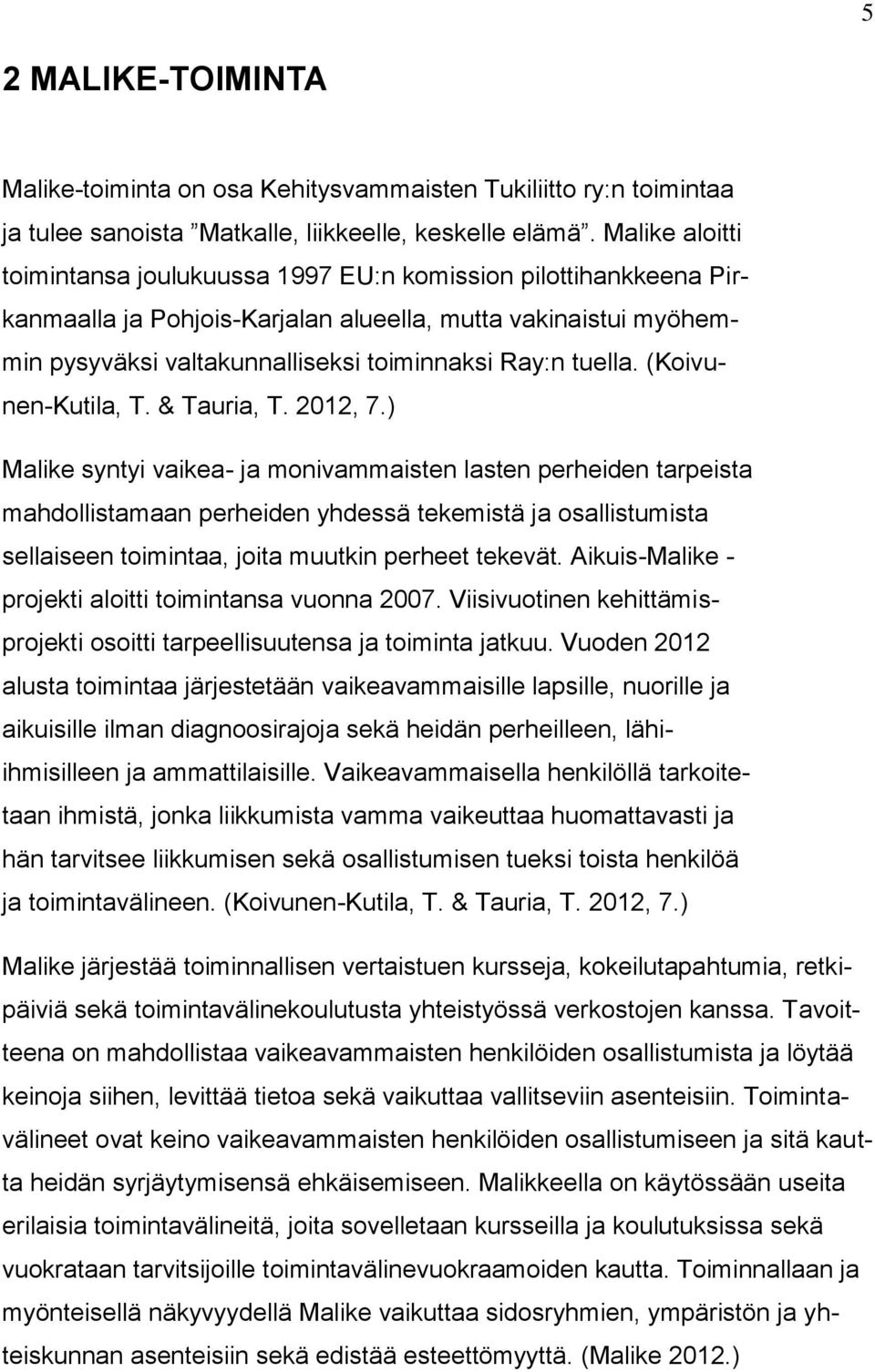 tuella. (Koivunen-Kutila, T. & Tauria, T. 2012, 7.