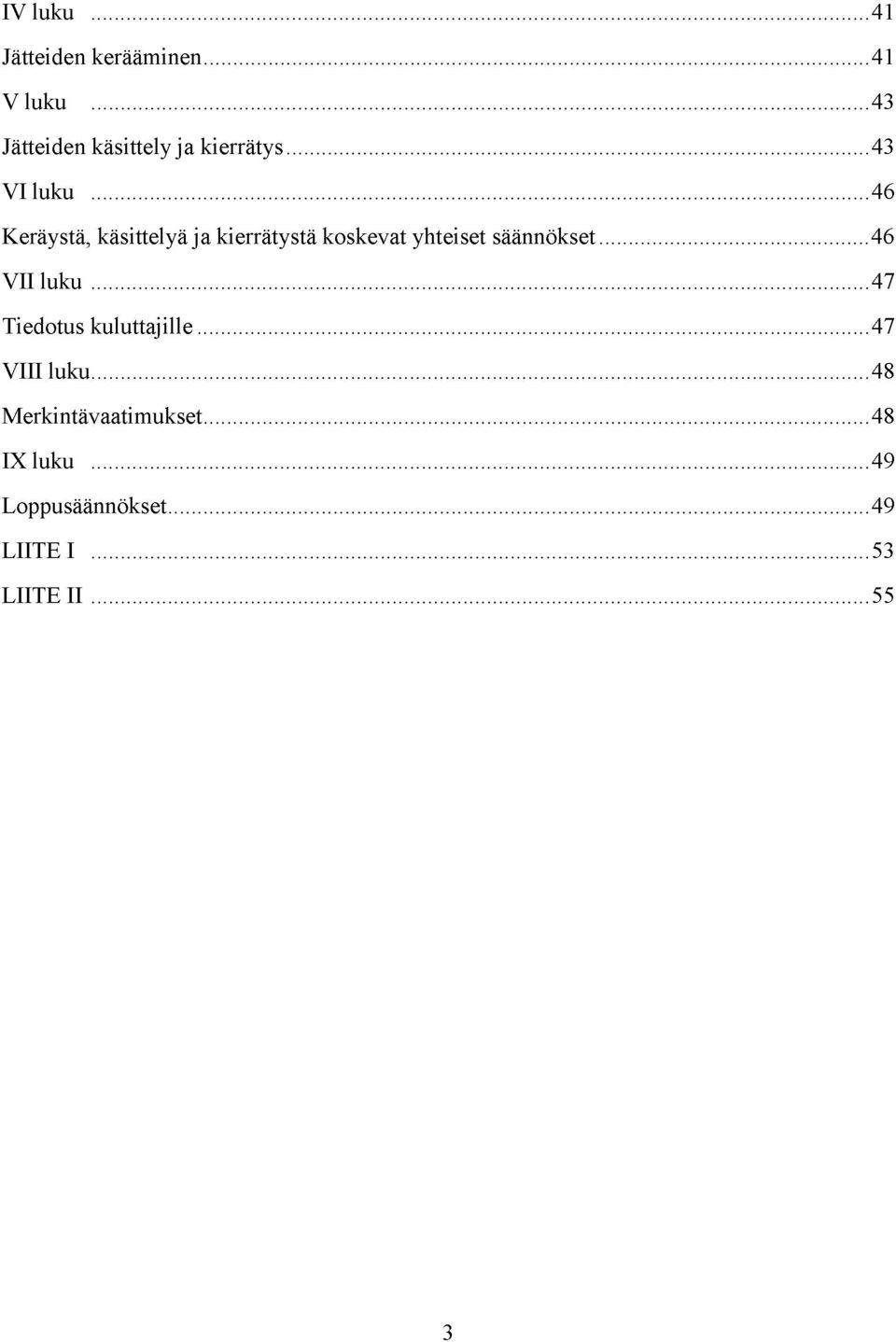 yhteiset säännökset 46 VII luku 47 Tiedotus kuluttajille 47 VIII luku