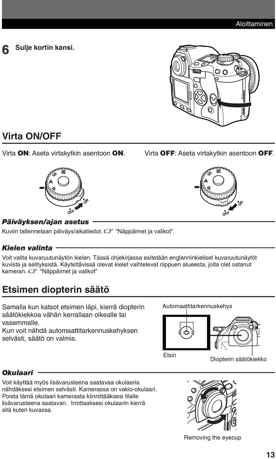 Käytettävissä olevat kielet vaihtelevat riippuen alueesta, jolta olet ostanut kameran.