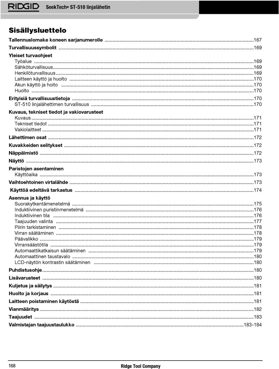 ..170 Kuvaus, tekniset tiedot ja vakiovarusteet Kuvaus...171 Tekniset tiedot...171 Vakiolaitteet...171 Lähettimen osat...172 Kuvakkeiden selitykset...172 Näppäimistö...172 Näyttö.