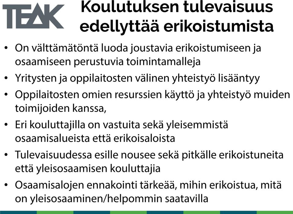 toimijoiden kanssa, Eri kouluttajilla on vastuita sekä yleisemmistä osaamisalueista että erikoisaloista Tulevaisuudessa esille nousee