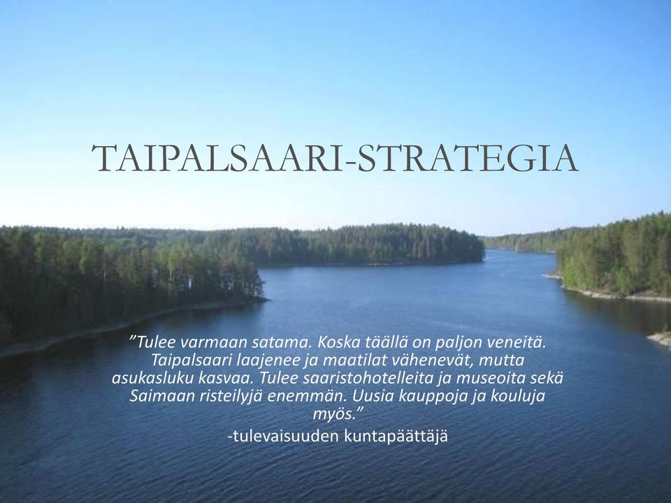 Taipalsaari laajenee ja maatilat vähenevät, mutta asukasluku kasvaa.