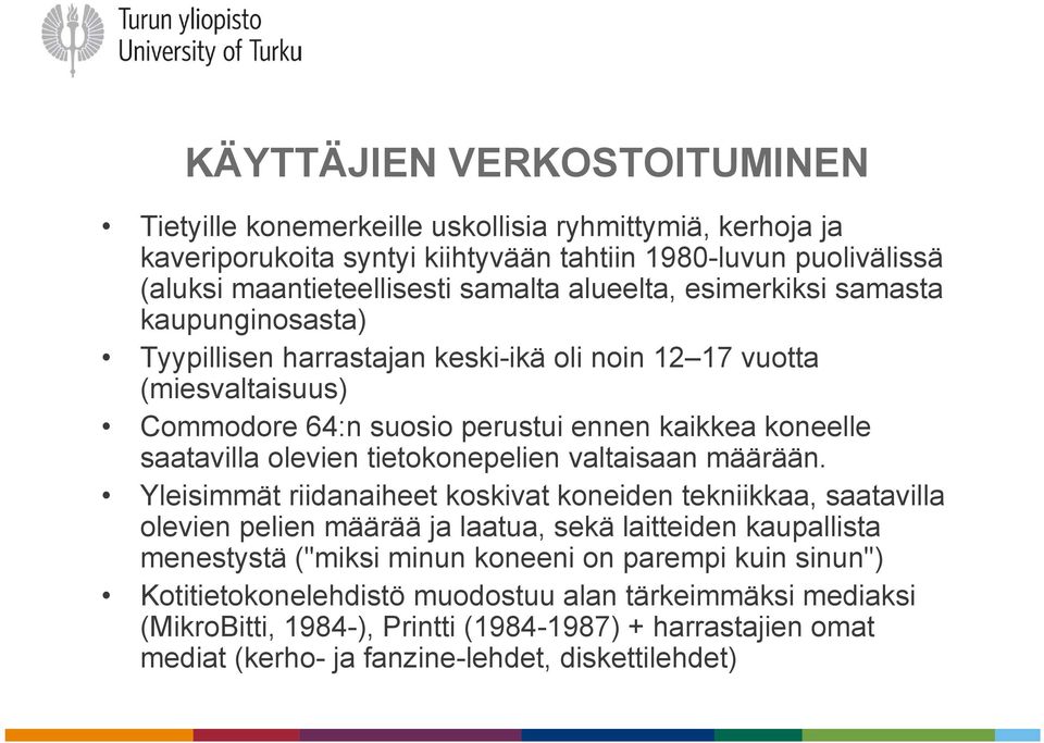 tietokonepelien valtaisaan määrään.