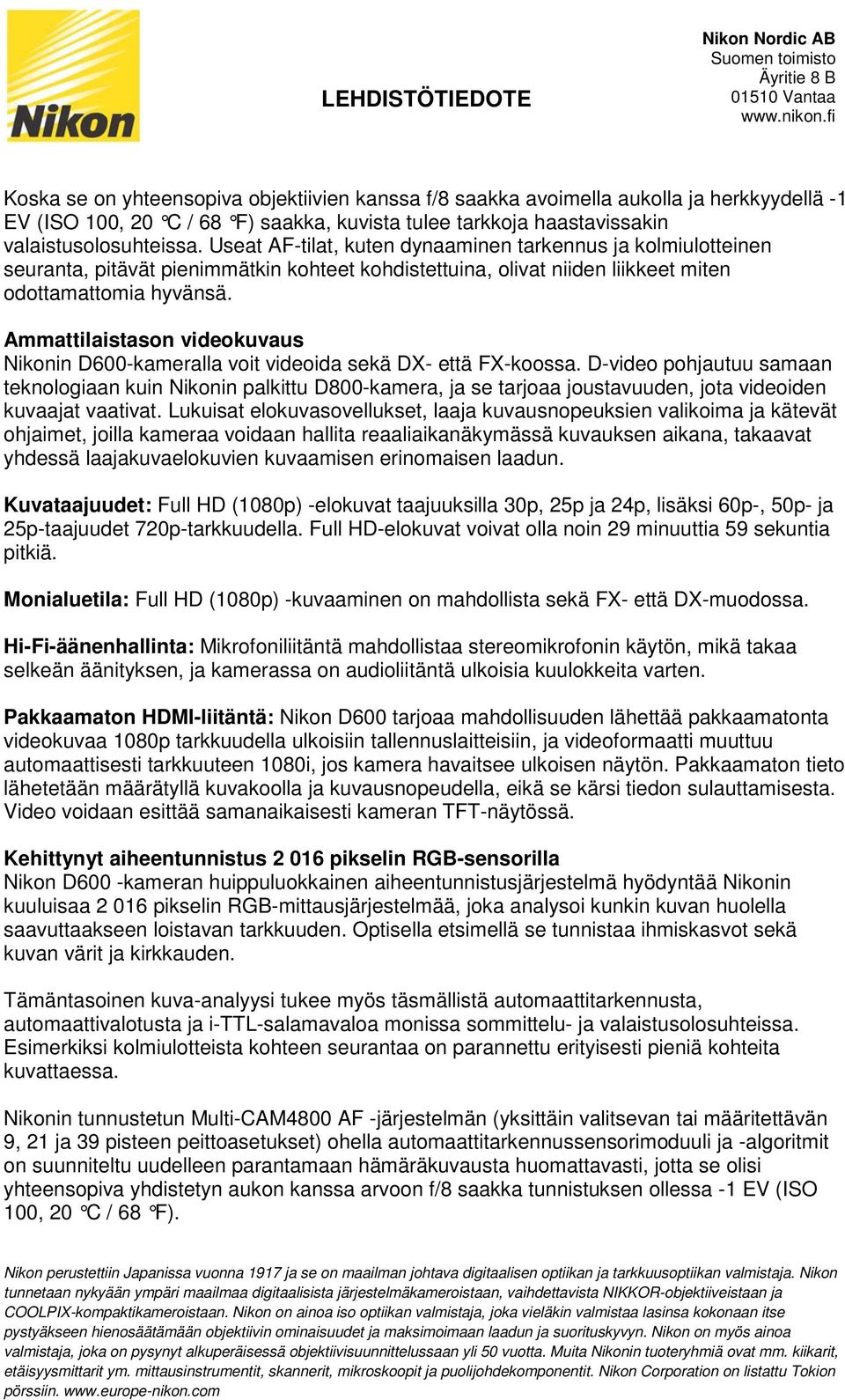 Ammattilaistason videokuvaus Nikonin D600-kameralla voit videoida sekä DX- että FX-koossa.