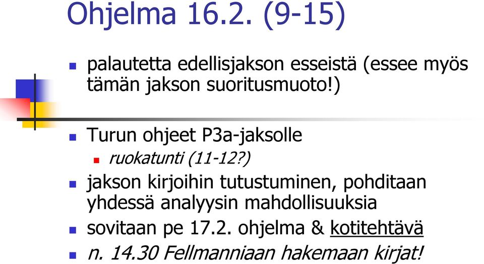 suoritusmuoto!) Turun ohjeet P3a-jaksolle ruokatunti (11-12?