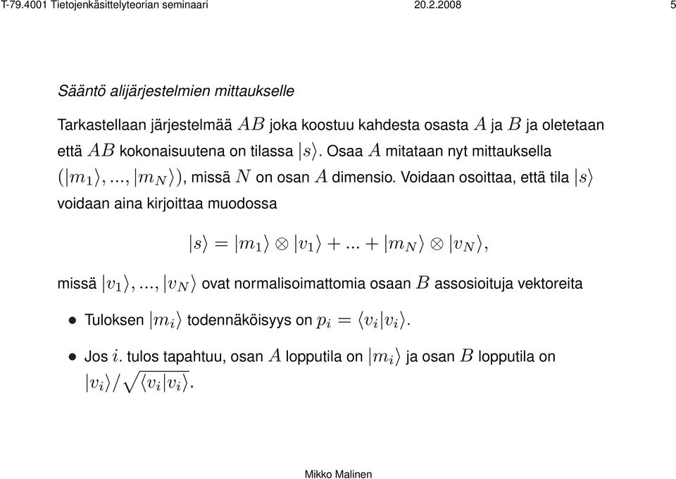 on tilassa s. Osaa A mitataan nyt mittauksella ( m 1,..., m N ), missä N on osan A dimensio.